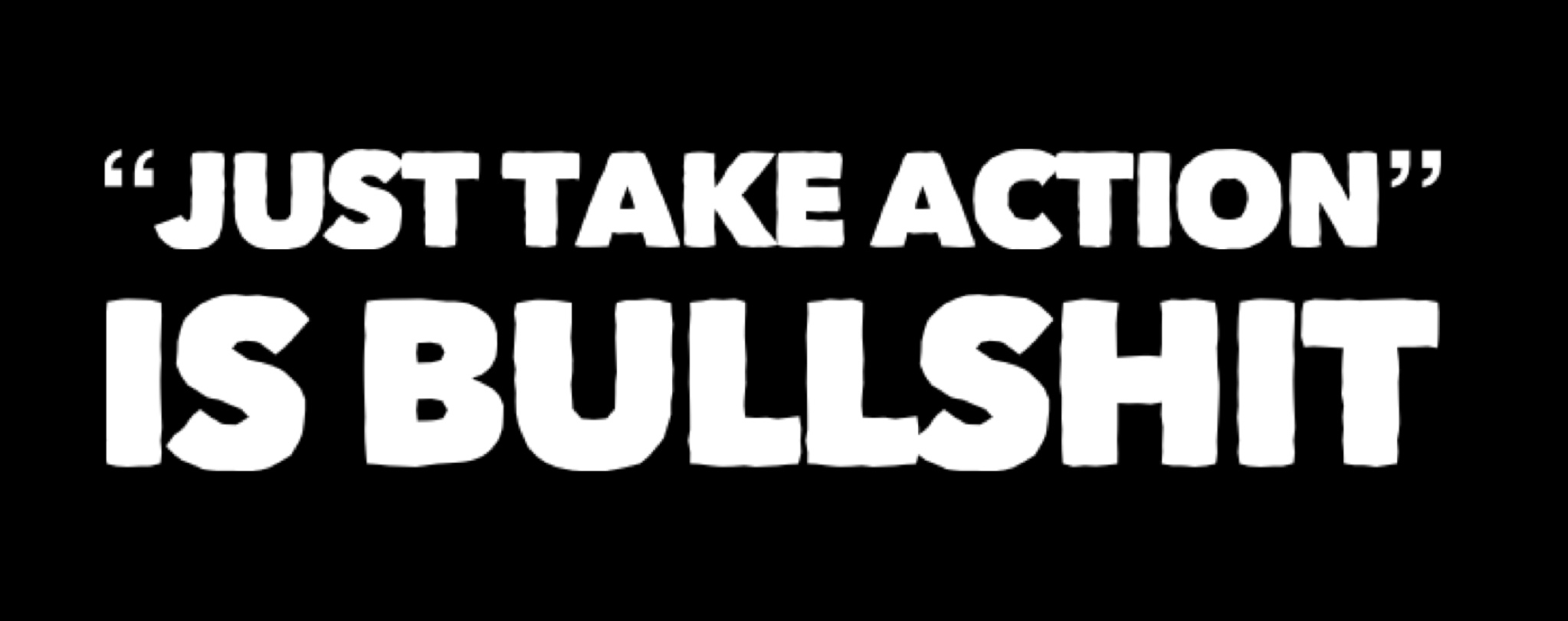 Just Take Action - Men's Mindset